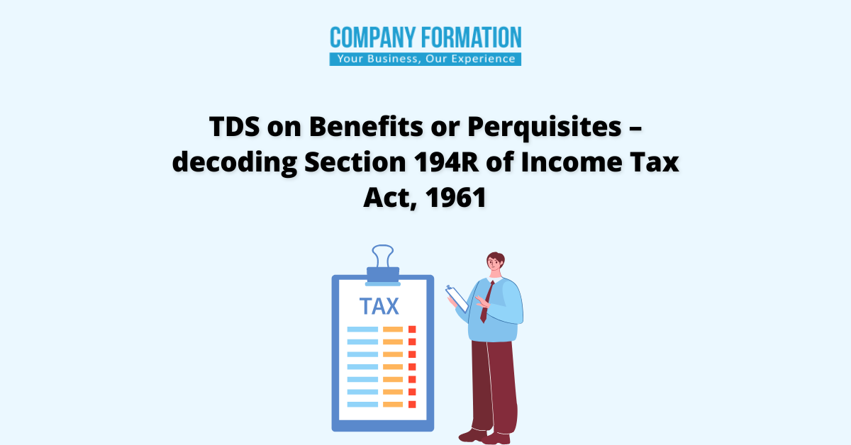 TDS on Benefits or Perquisites – decoding Section 194R of Income Tax Act, 1961