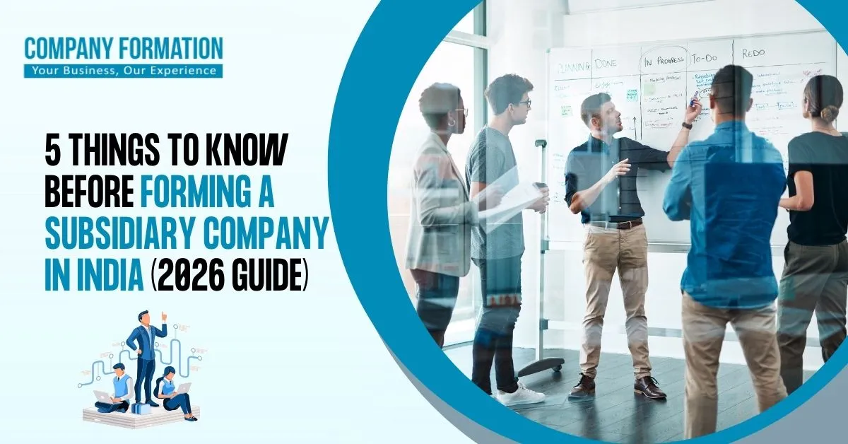 5 Things to Know Before Forming a Subsidiary Company in India (2026 Guide)
