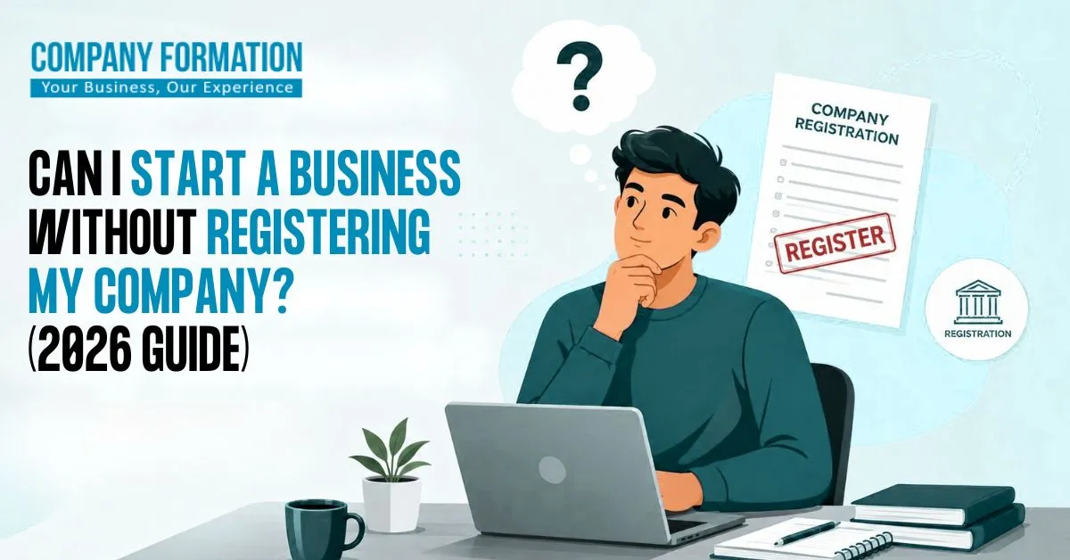 Can I Start a Business Without Registering My Company? (2026 Guide)