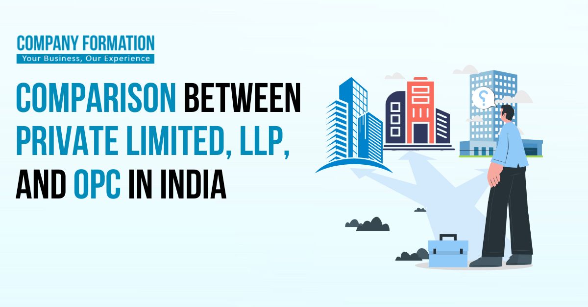 Comparison Between Private Limited, LLP, and OPC in India