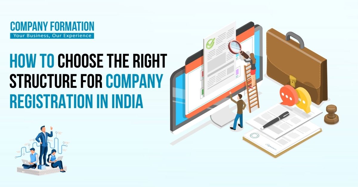 How to Choose the Right Structure for Company Registration in India