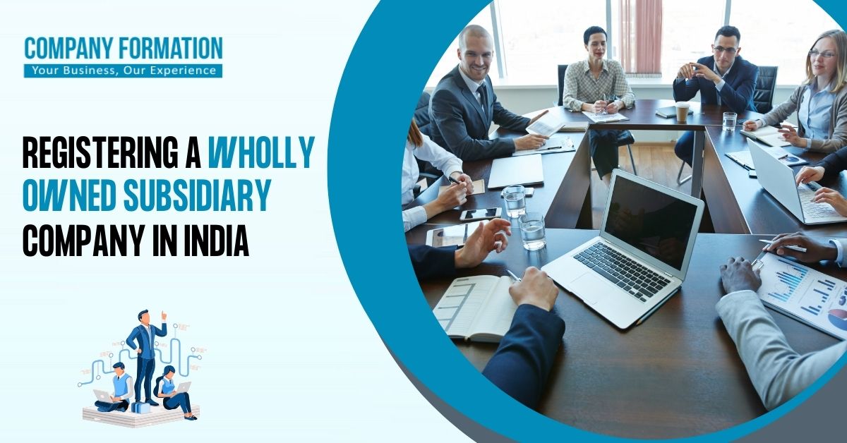 Registering a Wholly Owned Subsidiary Company in India