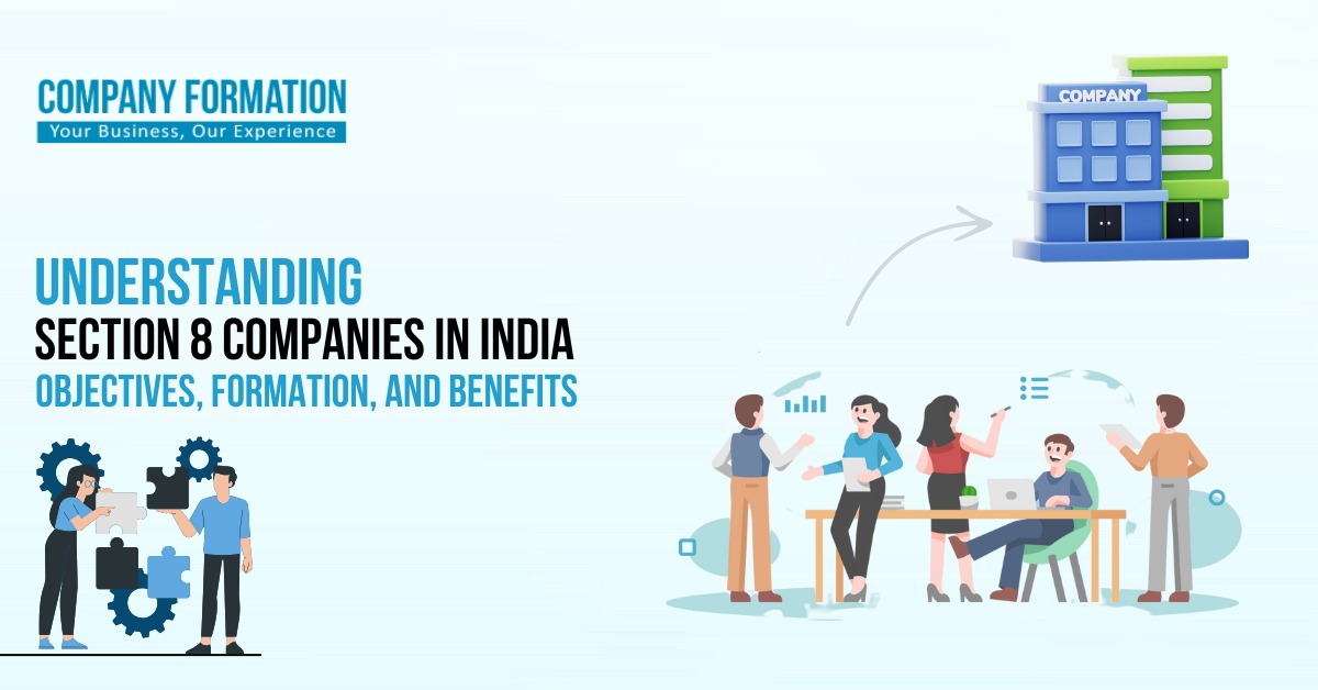 Understanding Section 8 Companies in India: Objectives, Formation, and
                           Benefits