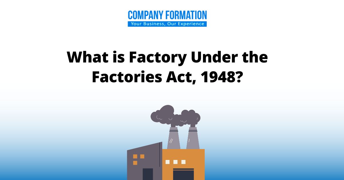 What is Factory Under the Factories Act, 1948?